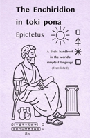 Epictetus: The Enchiridion — in toki pona: A Stoic handbook in the world’s simplest language (with sitelen pona) (Stoic Wisdom in Toki Pona) B0GKXXJGZV Book Cover
