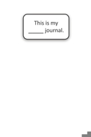 This Is My ____ Journal (White): White Blank Lined Journal (6x9) 1702117030 Book Cover