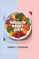 The Insulin Reset Diet: A 30-Day, Science-Backed Plan to Balance Blood Sugar, Burn Fat, and Restore All-Day Energy B0GF1TDN9D Book Cover