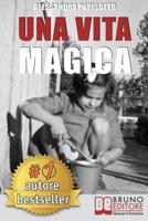 Una Vita Magica: Un Viaggio Attraverso Le Dimensioni Dell'essere 8861748023 Book Cover