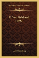 E. Von Gebhardt (Classic Reprint) 1140215426 Book Cover
