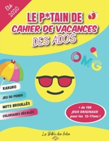 Le P*tain de Cahier de Vacances des Ados: + de 100 Jeux originaux pour les 12-17 ans - Kakuro - Jeu du pendu - Mots brouill�s - Coloriages d�cal�s - Grand Format 21x28cm B089TRZLDK Book Cover