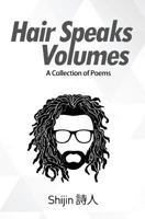 Hair Speaks Volumes: : A Collection of Poems 172588903X Book Cover