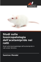 Studi sulla tossicopatologia dell'acetamipride nei ratti (Italian Edition) 6208362407 Book Cover