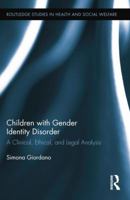 Children with Gender Identity Disorder: A Clinical, Ethical, and Legal Analysis 1138809551 Book Cover