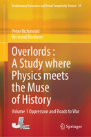 Overlords : A Study where Physics meets the Muse of History: Volume 1 Oppression and Roads to War (Evolutionary Economics and Social Complexity Science, 35) 9819562678 Book Cover