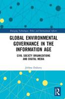 Global Environmental Governance in the Information Age: Civil Society Organizations and Digital Media 1138088854 Book Cover