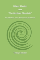 Mister Hooter and "The Mystery Mountain": The 20th Book in the Mister Hooter Book Series B09YPKMGZC Book Cover