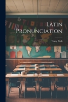 Latin Pronunciation 1022239899 Book Cover