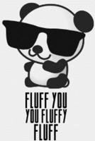 Fluff You: Blank Lined Funny Panda Notebook Journal 6X9 For Writing, Sketching Great Gift Idea For Panda Lovers 1674638590 Book Cover