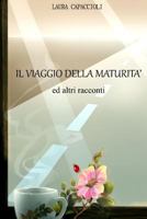 Il viaggio della maturità ed altri racconti 1544270739 Book Cover