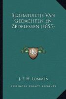 Bloemtuiltje Van Gedachten En Zedelessen (1855) 1168042933 Book Cover
