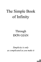 The Simple Book of Infinity: Simplicity is only as complicated as you make it B0CPNVCHZY Book Cover