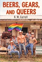 Beers, Gears, and Queers: Grease Guns, Church Gossip, and Coming Out Clumsy: A Gritty M/M Southern FIction Novel B0H7QJ5SJH Book Cover