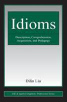 Idioms: Description, Comprehension, Acquisition, and Pedagogy 080586346X Book Cover