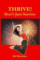 THRIVE! Don't Just Survive 1500483095 Book Cover