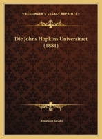 Die Johns Hopkins Universitaet (1881) 127473827X Book Cover
