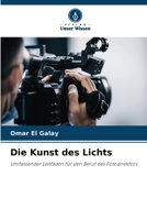 Die Kunst des Lichts: Umfassender Leitfaden für den Beruf des Fotodirektors (German Edition) 6207665740 Book Cover