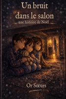 Un bruit dans le salon: une histoire de Noël (French Edition) B0GQR5G32N Book Cover