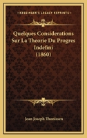 Quelques Considerations Sur La Theorie Du Progres Indefini (1860) 1160234124 Book Cover