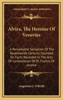 Alvira, the Heroine of Vesuvius: A Remarkable Sensation of the Seventeenth Century 153340318X Book Cover