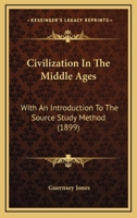 Civilization In The Middle Ages: With An Introduction To The Source Study Method 1246957582 Book Cover