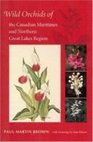 Wild Orchids of the Canadian Maritimes And Northern Great Lakes Region 0813029112 Book Cover