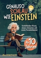 Genauso schlau wie Einstein: Verblüffendes Wissen, clevere Antworten und starke Persönlichkeiten - Ab 10 Jahren (German Edition) 3691041280 Book Cover