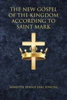 The New Gospel of the Kingdom According to Saint Mark 1098090624 Book Cover