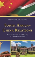South Africa–China Relations: Between Aspiration and Reality in a New Global Order 1793644527 Book Cover