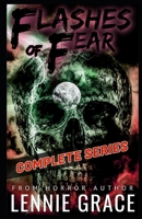 Flashes of Fear The Complete Series: A Collection of Flash Fiction Horror Stories 1701828154 Book Cover