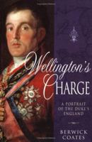 Wellington's Charge: A portrait of the Duke's England 1861056532 Book Cover