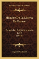 Histoire De La Liberté En France... 1144819334 Book Cover