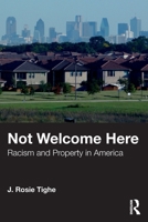 Not Welcome Here: Racism and Property in America 0367258641 Book Cover