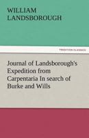 Journal Of Landsborough's Expedition: From Carpentaria, In Search Of Burke And Wills 9387600874 Book Cover