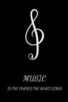 Music Is The Prayer The Heart Sings: Choir Singer Journal, Church Choir Notebook Gift, Choir Director Appreciation Gift, Choir Notebook (6 x 9 Lined Notebook, 120 pages) 107817959X Book Cover