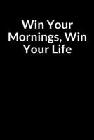 Win Your Mornings, Win Your Life: The Overweight Teacher and Men's Guide Journal for Managing Your Anxiety B084DFYMDN Book Cover