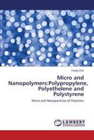 Micro and Nanopolymers:Polypropylene, Polyethelene and Polystyrene: Micro and Nanoparticles of Polymers 3659296465 Book Cover