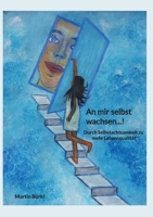 An mir selbst wachsen...!: Durch Selbstachtsamkeit zu mehr Lebensqualität 3756860957 Book Cover