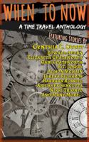 When to Now: A Time Travel Anthology 1949122069 Book Cover