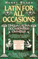 Latin for All Occasions: Lingua latina occasionibus omnibus 1592400809 Book Cover