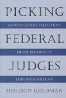 Picking Federal Judges: Lower Court Selection from Roosevelt through Reagan 0300080735 Book Cover