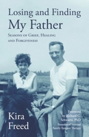 Losing and Finding My Father: Seasons of Grief, Healing and Forgiveness 0692317090 Book Cover