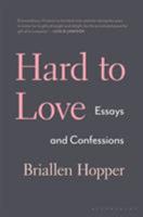 Hard to Love: Essays and Confessions 1632868806 Book Cover