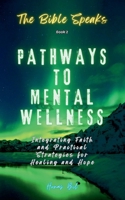 The Bible Speaks (Book 2) Pathways to Mental Wellness B0F2KKHBDK Book Cover