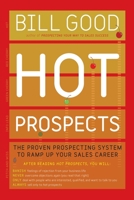 Hot Prospects: The Proven Prospecting System to Ramp Up Your Sales Career 145164826X Book Cover