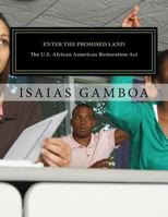 Enter The Promised Land: The U.S. African American Restoration Act 1542477522 Book Cover