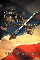 A Commoners Guide to Defeating the Aristocracy 1469131463 Book Cover