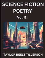 Science Fiction Poetry (Volume 9)- SciFi, Fantasy, and Speculative Poetry, Discover Chronicles of the Sci-fi Stellar Verse, Echoes of the Void, and Nebula Narrative Anthology B0FKCTFQXR Book Cover