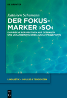 Der Fokusmarker 'so': Empirische Perspektiven auf Gebrauch und Verarbeitung eines Ausnahmeelements (Linguistik - Impulse & Tendenzen) 3110736462 Book Cover